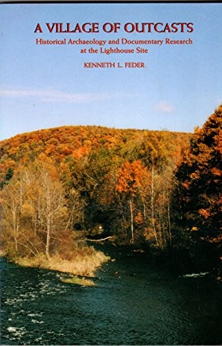A VILLAGE OF OUTCASTS: HISTORICAL ARCHAEOLOGY AND By Kenneth L. Feder BRAND NEW