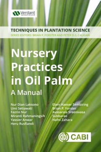 Nursery Practices in Oil Palm: A Manual by Brian Forster: New