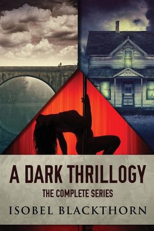 A Dark Thrillogy: The Complete Series by Isobel Blackthorn Paperback Book