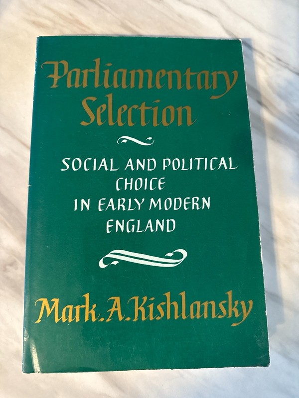 PARLIAMENTARY SELECTION Mark A Kishlansky PB VG Social Political Choice England