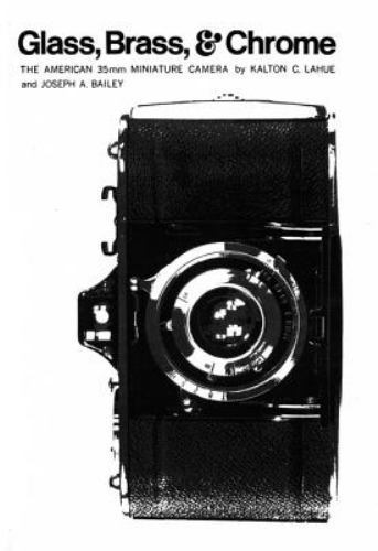 Glass, Brass, and Chrome : The American 35mm Miniature Camera, Paperback by L…