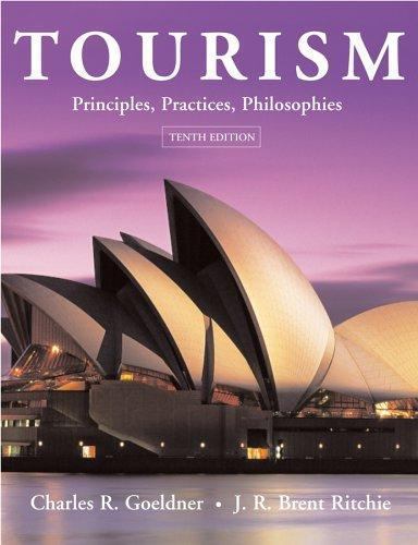 Tourism : Principles, Practices, Philosophies by J. R. Brent Ritchie and Charles