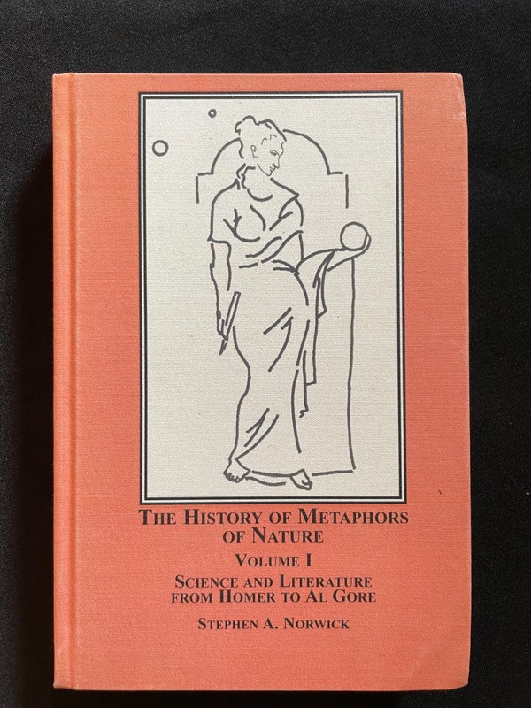 “The History of Metaphors of Nature Volume I” Stephen Norwick 2006 (Hardcover)