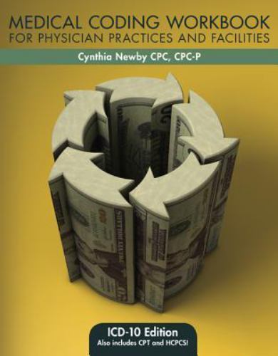 Medical Coding Workbook for Physician Practices and Facilities: ICD-10…