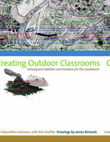 Creating Outdoor Classrooms: Schoolyard Habitats and Gardens for the Southwest,