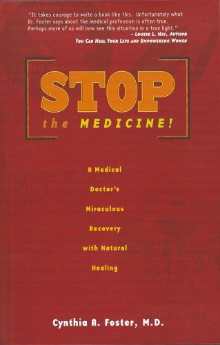 Stop the Medicine! by Cynthia A. Foster