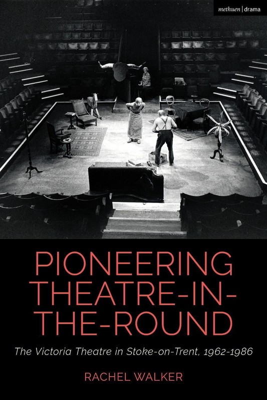 Pioneering Theatre-in-the-Round: The Victoria Theatre in Stoke-on-Trent, 1962-19