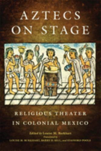 Aztecs on Stage: Religious Theater in Colonial Mexico by