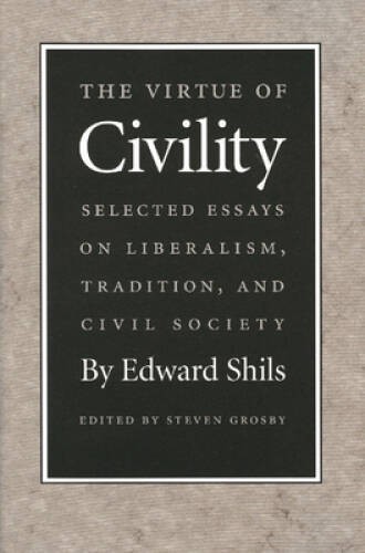 Virtue of Civility, The – Paperback By Shils, Edward – GOOD