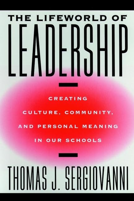 The Lifeworld of Leadership: Creating Cultur… by Sergiovanni, Thomas Hardback