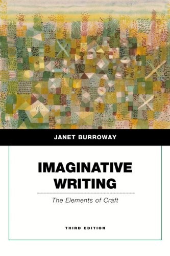 IMAGINATIVE WRITING: THE ELEMENTS OF CRAFT (PENGUIN By Janet Burroway EXCELLENT