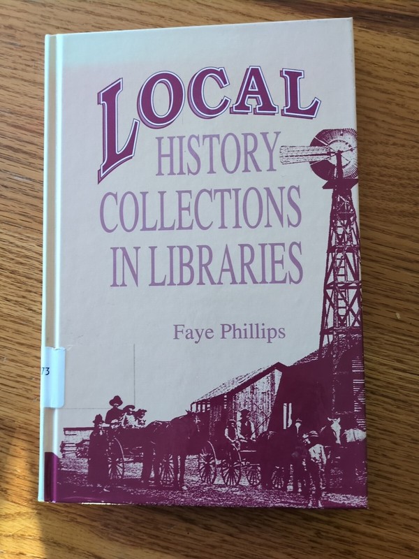 Local History Collections in Libraries Faye Phillips Ex Library