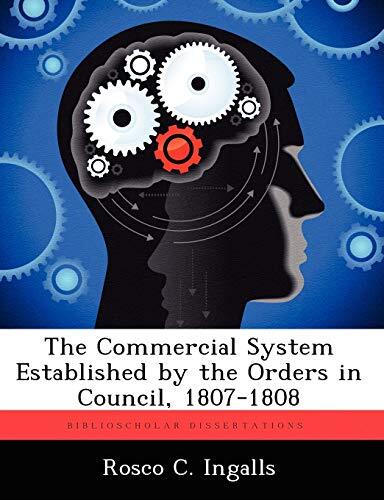 The Commercial System Established by the Orders in Council, 1807-1808