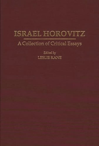 Israel Horovitz: A Collection of Critical Essays by Leslie Kane: New