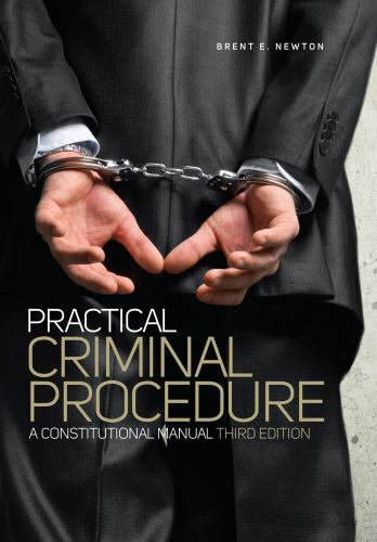 Practical Criminal Procedure: A Constitutional Manual Third Edition (NITA) by N
