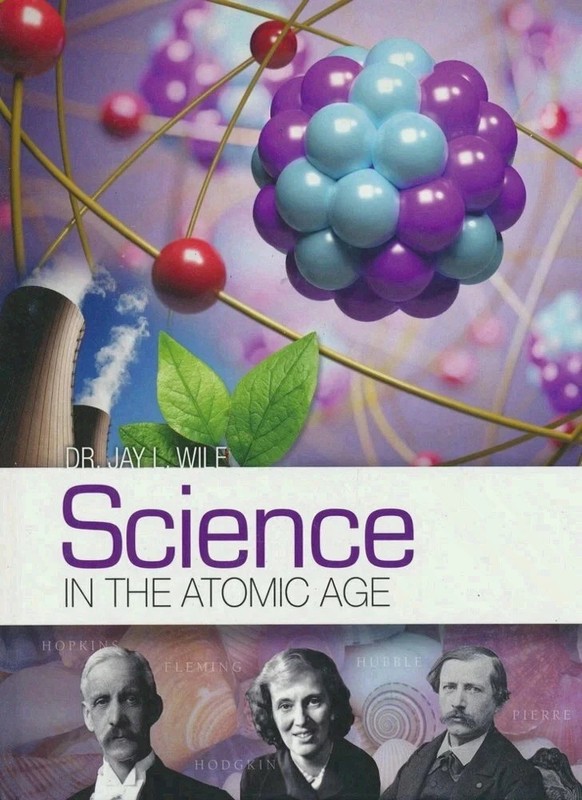 Science in the Atomic Age Textbook Berean Builders Grade 7 Jay Wile