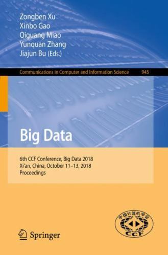 Big Data : 6th CCF Conference, Big Data 2018, Xi’an, China, October 11-13, 20…
