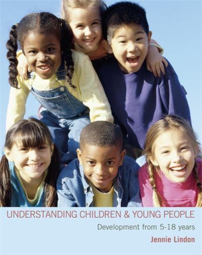Understanding Children and Young People: Development from 5-18 Years (A Hodder