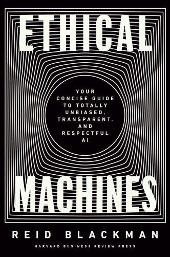 Ethical Machines: Your Concise Guide to Totally Unbiased, Transparent, and Resp