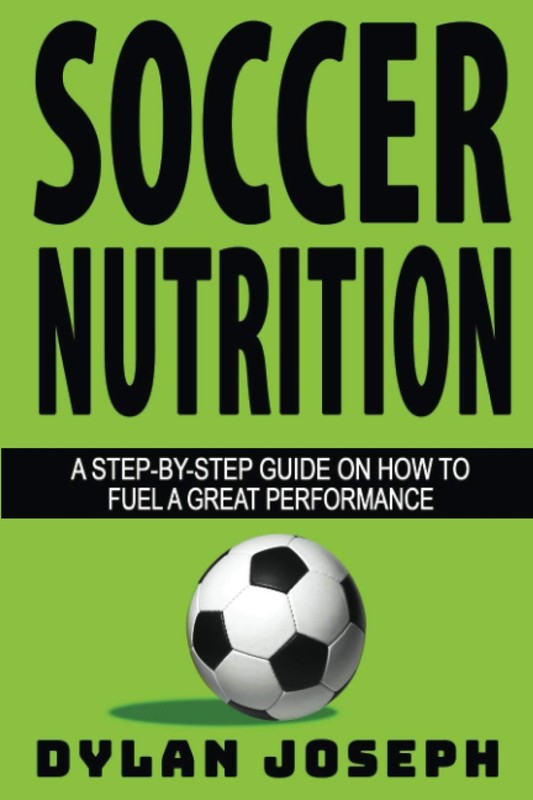 Soccer Nutrition: A Step-by-Step Guide on How to Fuel a Great Pe