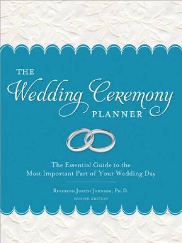 The Wedding Ceremony Planner: The Essential Guide to the Most Important P – GOOD