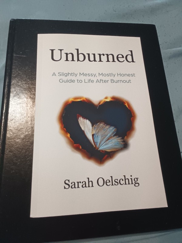 Unburned: A Slightly Messy, Mostly Honest Guide to Life After Burnout by Sarah O