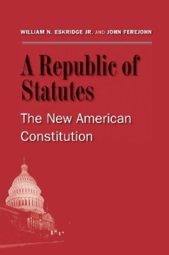 William N. Eskridge John Ferejohn A Republic of Statutes (Paperback) (UK IMPORT)