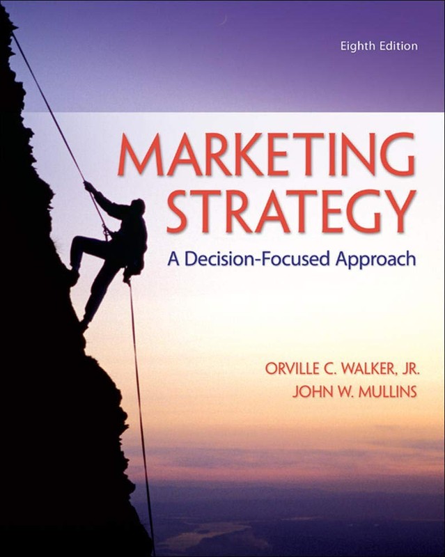 MARKETING STRATEGY: A DECISION-FOCUSED APPROACH BY John Mullins PAPERBACK