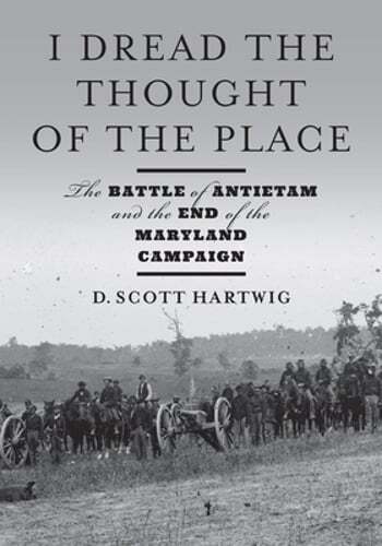 I Dread the Thought of the Place: The Battle of Antietam and the End of the: New