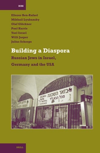 Building a Diaspora: Russian Jews in Israel, Germany and the USA by Ben-Rafael