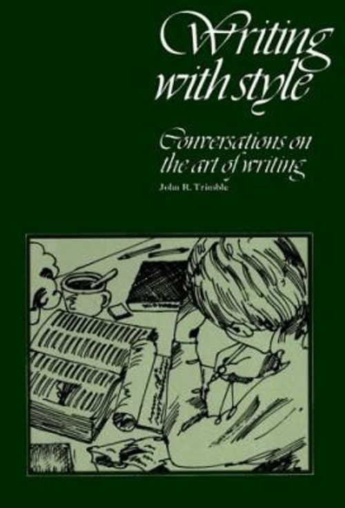 Writing with Style : Conversations on the Art of Writing John R.