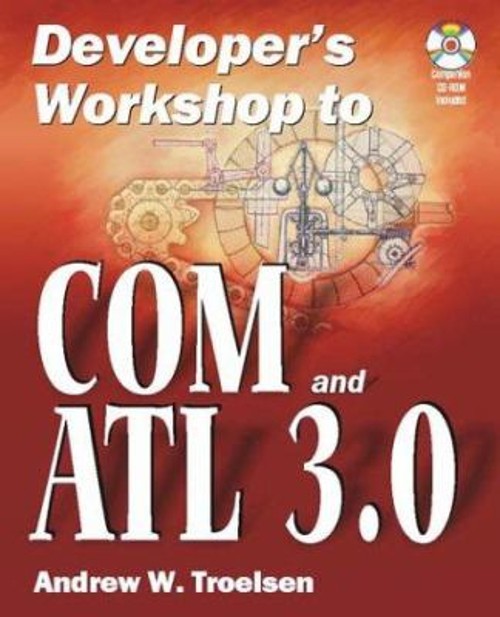 Developer’s Workshop to COM and ATL 3.0 Paperback Andrew W. Troel
