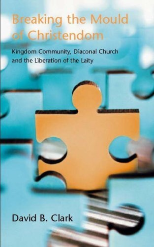 Breaking the Mould of Christendom: Kingdom, Community, Diaconal