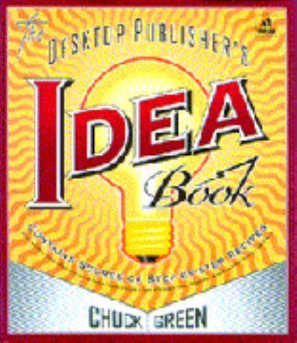 Desktop Publisher’s Idea Book by Chuck Green