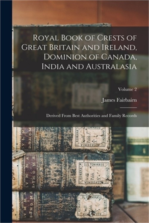 Royal Book of Crests of Great Britain and Ireland, Dominion of Canada, India and