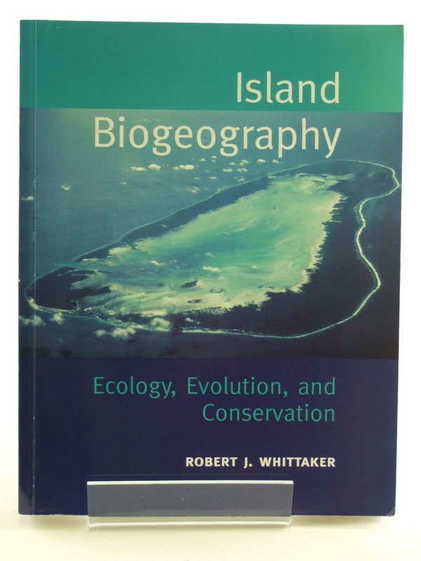 Island Biogeography : Ecology, Evolution and Conservation