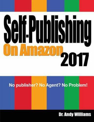 Self-publishing on Amazon 2017 : No Publisher? No Agent? No Problem!, Paperba…