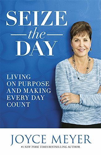 Seize the Day By Joyce Meyer
