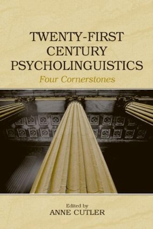 Twenty-First Century Psycholinguistics: Four Cornerstones by Anne Cutler (Englis