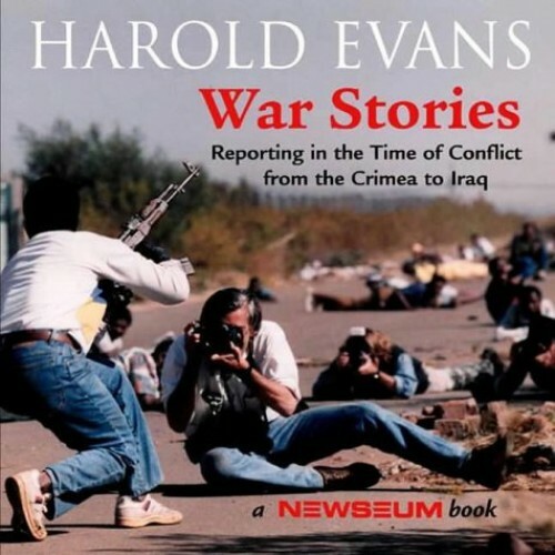 War Stories: Reporting in the Time of Conflict from… by Evans, Harold Hardback