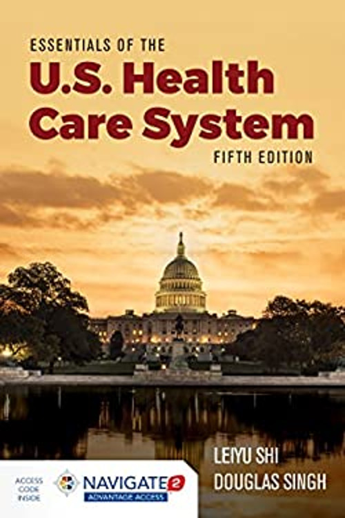 Essentials of the U. S. Health Care System Leiyu, Singh, Douglas
