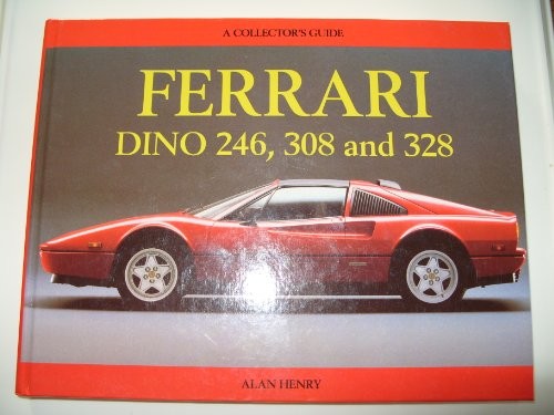 Ferrari Dino 246, 308 and 328: A Collector’s Guide by Henry, Alan Hardback Book