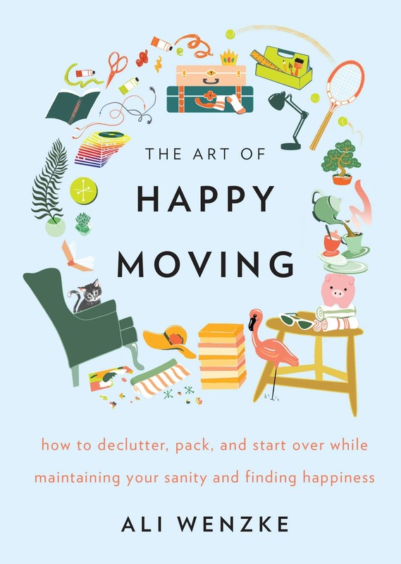 The Art of Happy Moving: How to Declutter, Pack, and Start Over While Mainta…