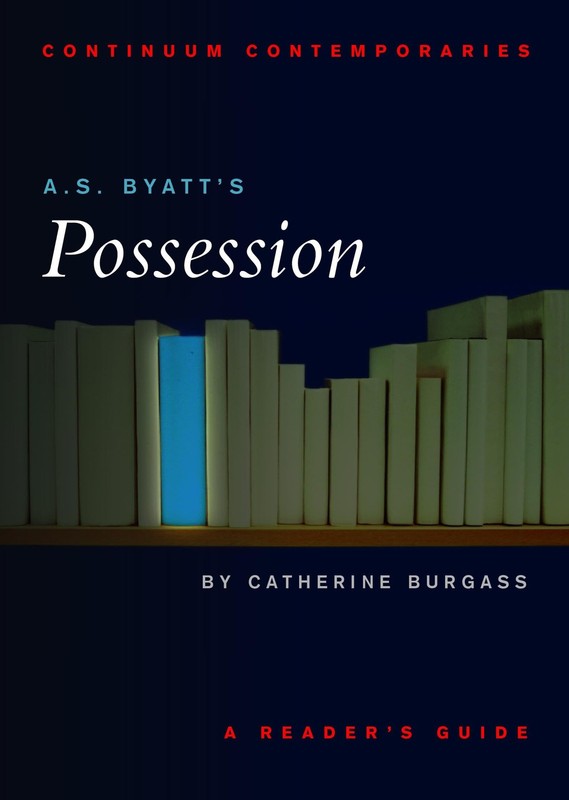 A.S. Byatt’s Possession: A Reader’s Guide (Continuum Contemporaries)