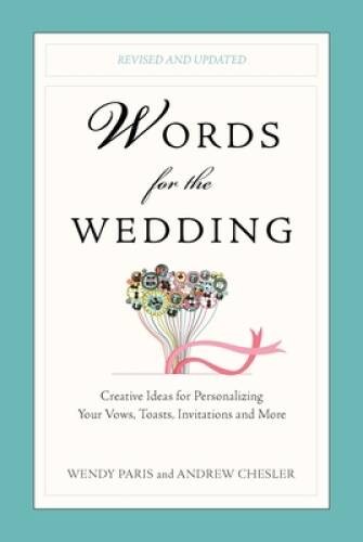 Words for the Wedding: Creative Ideas for Personalizing Your Vows, T – VERY GOOD