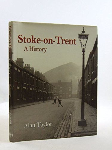 Stoke-on-Trent: A History by Taylor, Alan Paperback / softback Book The Fast