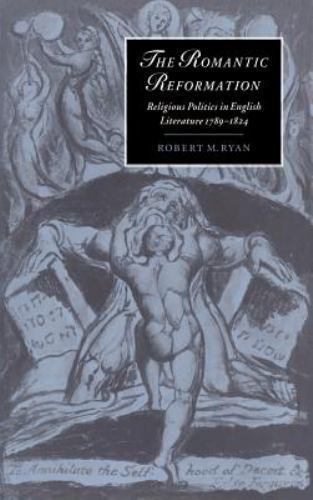 The Romantic Reformation: Religious Politics in English Literature, 1789–1824 (