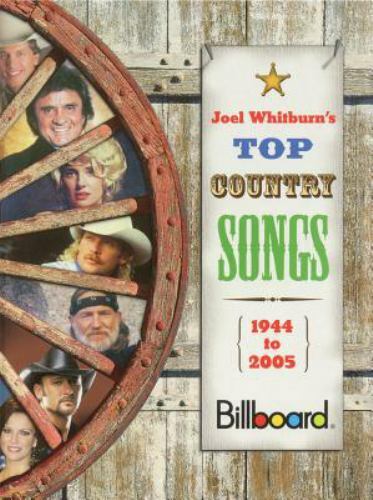 Billboard Presents Joel Whitburn's Top Country Songs 1944-2005 :…