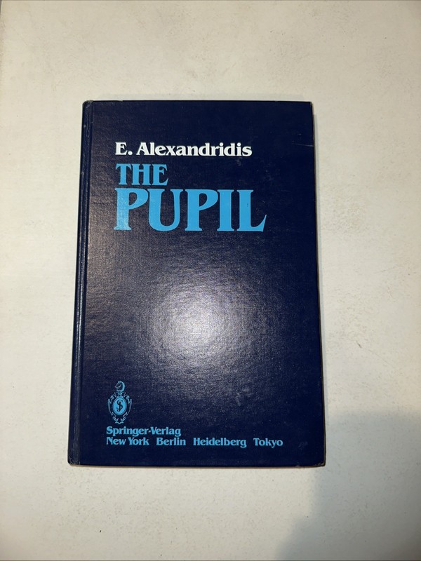 The Pupil. Alexandridis. 1985 1st Edition. Ophthalmology. Neuro-ophthalmology