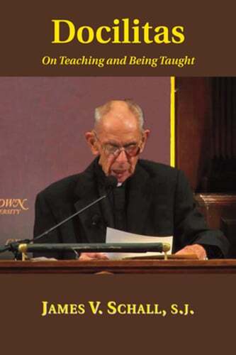Docilitas: On Teaching and Being Taught by Sj Schall, James V, Fr.: New